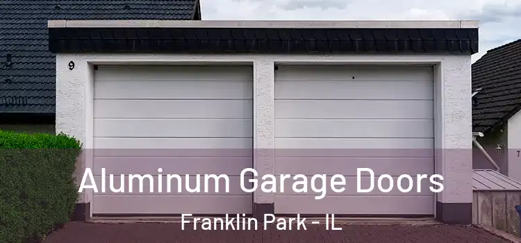  Aluminum Garage Doors Franklin Park - IL