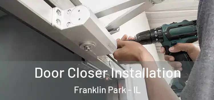  Door Closer Installation Franklin Park - IL
