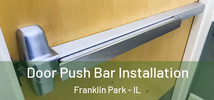  Door Push Bar Installation Franklin Park - IL