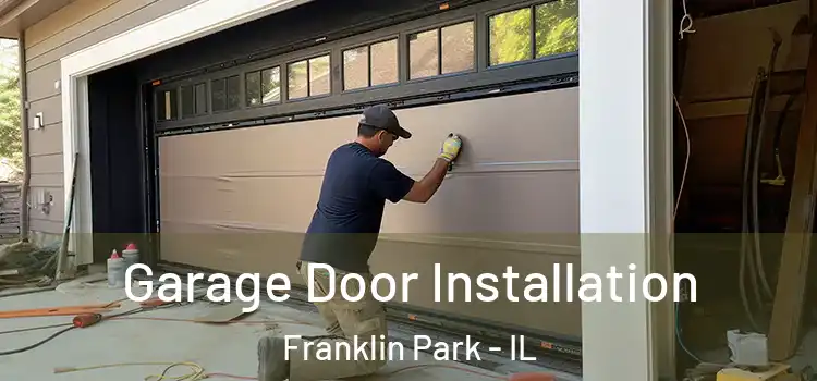  Garage Door Installation Franklin Park - IL