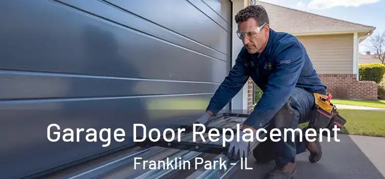  Garage Door Replacement Franklin Park - IL