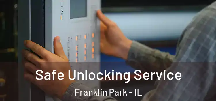  Safe Unlocking Service Franklin Park - IL